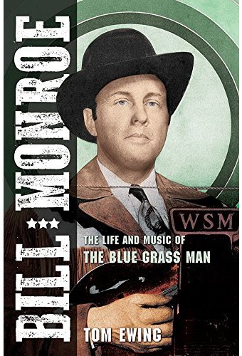 Bill Monroe - The Life and Music of the Blue