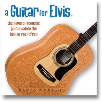 A Guitar For Elvis: The Kings of Acoustic Guitar