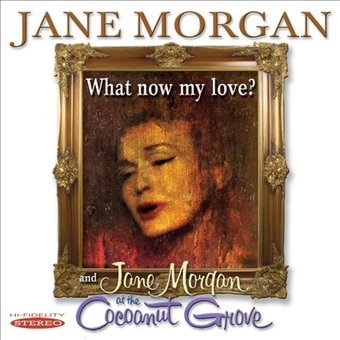 What Now My Love? / Jane Morgan at the Cocoanut