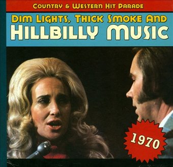 Dim Lights, Thick Smoke and Hillbilly Music: 1970