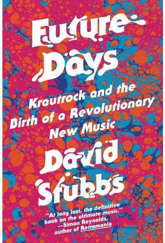Future Days: Krautrock and the Birth of a