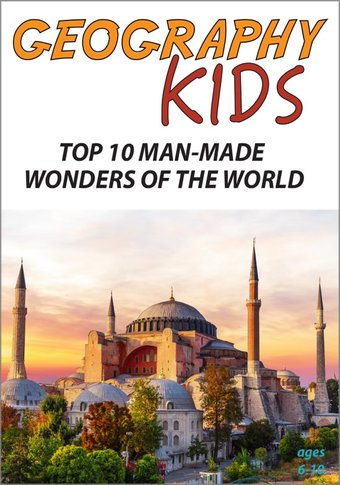 Geography Kids - Top 10 Man-Made Wonders of the