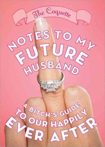 Notes to My Future Husband: A Bitch's Guide to
