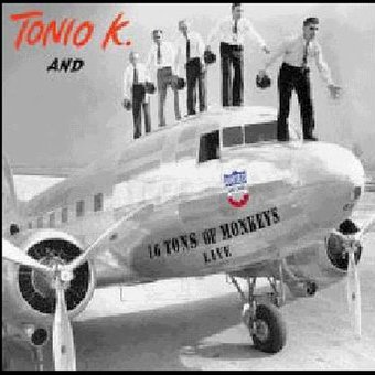 Tonio K. and 16 Tons of Monkeys Live