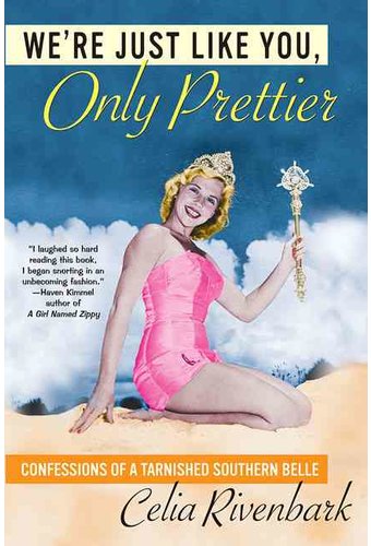 We're Just Like You, Only Prettier: Confessions