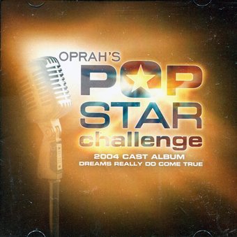Oprah's Pop Star Challenge 2004 Cast Album: