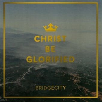 Christ Be Glorified *