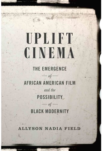 Uplift Cinema: The Emergence of African American