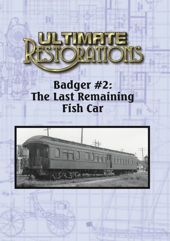Ultimate Restorations: Badger #2: The Last