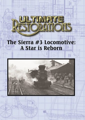 Ultimate Restorations: The Sierra #3 Locomotive: