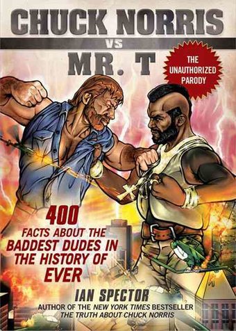 Chuck Norris Vs. Mr. T: 400 Facts About the
