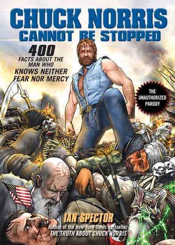 Chuck Norris Cannot Be Stopped: 400 All-New Facts