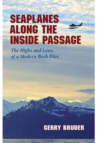 Seaplanes Along the Inside Passage: The Highs and