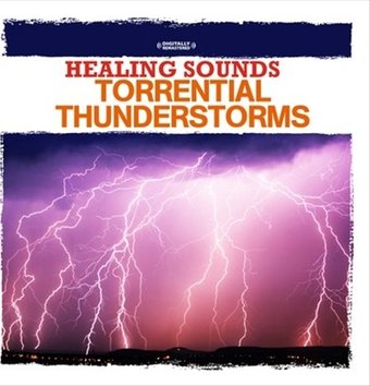 Healing Sounds: Torrential Thunderstorms
