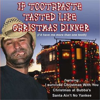 If Toothpaste Tasted Like Christmas Dinner (I'd