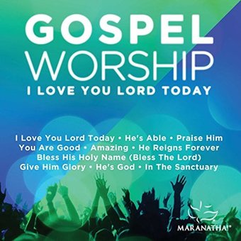 Gospel Worship 'I Love You Lord Today'