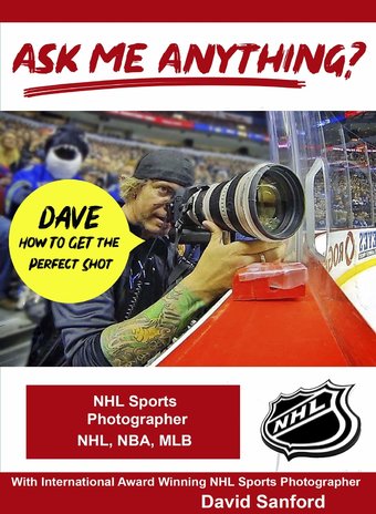 Ask Me Anything?: Dave - NHL Sports Photographer