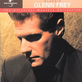 Classic Glenn Frey: The Universal Masters