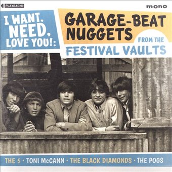 I Want, Need, Love You: Garage-Beat Nuggest From