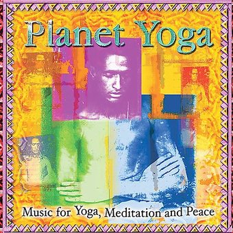 Planet Yoga: Music for Yoga, Meditation and Peace