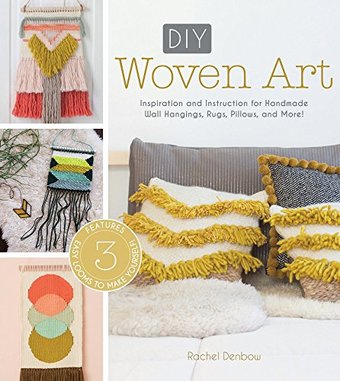DIY Woven Art: Inspiration and Instruction for