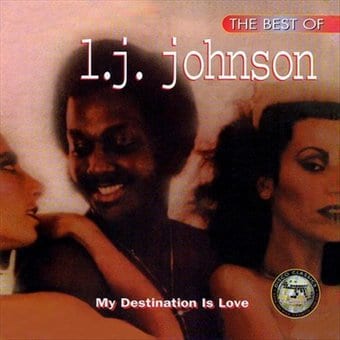 The Best of L.J. Johnson: My Destination Is Love