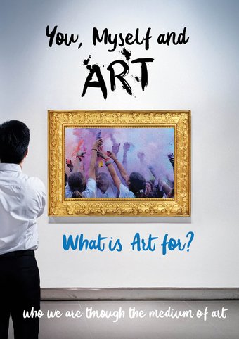 You, Myself and Art: What is Art For?