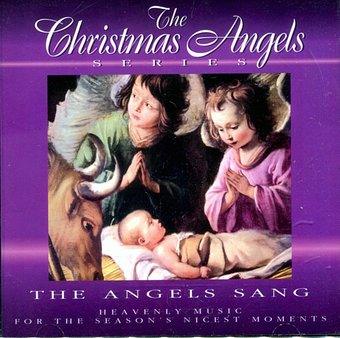 The Angels Sang: Heavenly Music for the Season's
