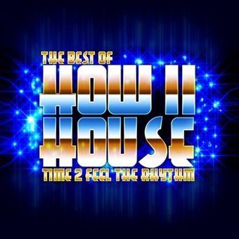 Best of How II House: Time 2 Feel the Rhythm
