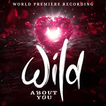Wild About You (World Premiere Recording)