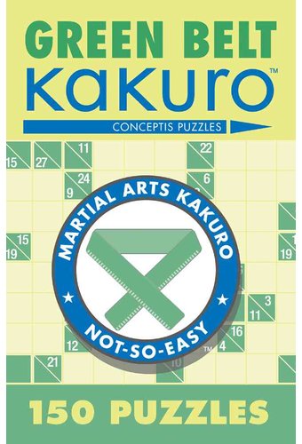 Puzzles: Green Belt Kakuro: 150 Puzzles