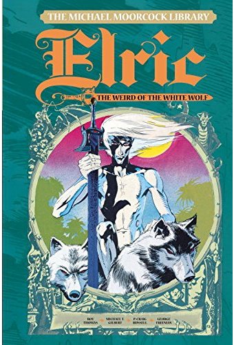 Michael Moorcock Library 4: Elric: the Weird of