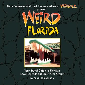 Weird Florida: Your Travel Guide to Florida's