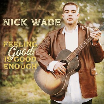 Wade, Nick: Feeling Good Is Good Enough (2Cd)