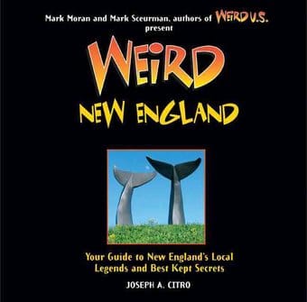 Weird New England: Your Travel Guide to New