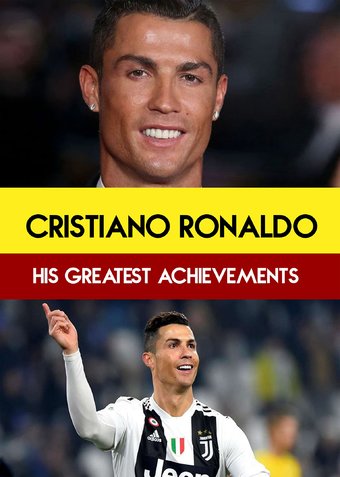 Cristiano Ronaldo : His Greatest Achievements