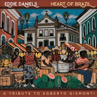 Heart of Brazil: A Tribute to Egberto Gismonti