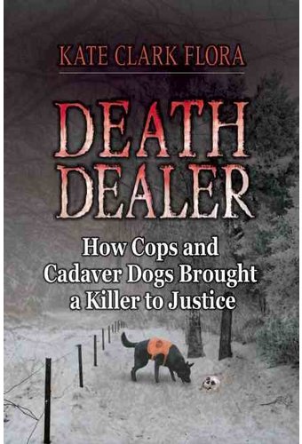 Death Dealer: How Cops and Cadaver Dogs Brought a