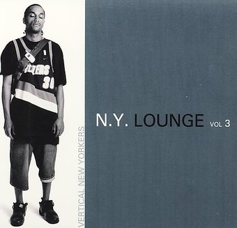 New York Lounge, Vol. 3: Vertical New Yorkers