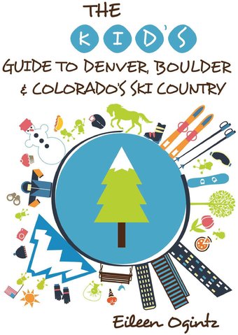 The Kid's Guide to Denver, Boulder & Colorado's