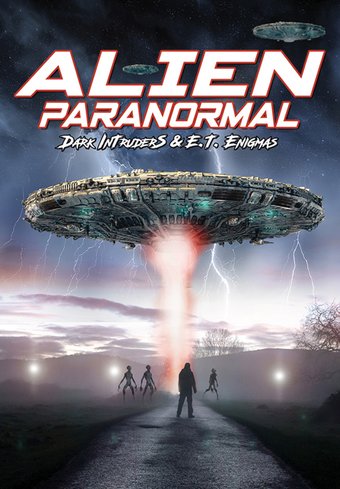 Alien Paranormal: Dark Intruders and ET Enigmas