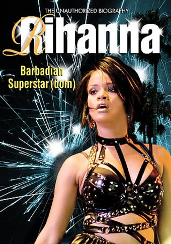 Rihanna - Barbadian Superstardom: The