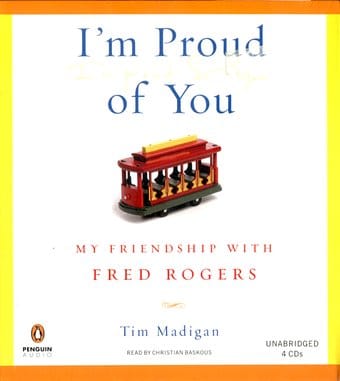 I'm Proud Of You - My Friendship With Fred Rogers