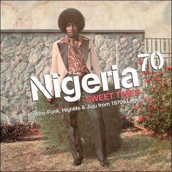 Nigeria 70: Sweet Times (Afro Funk, Highlife and