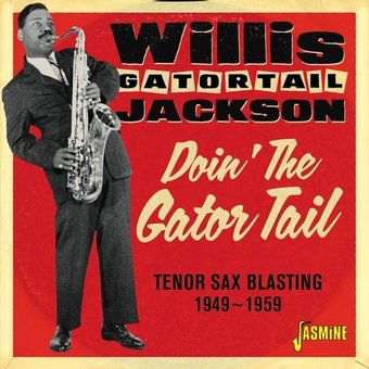 Doin' the Gator Tail: Tenor Sax Blasting 1949-1959