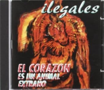 Ilegales-El Corazon Es Un Animal Extrano
