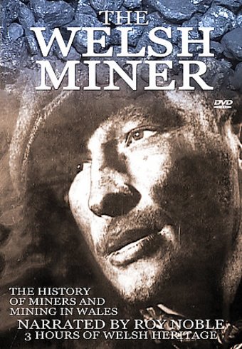 Wales - The Welsh Miner: The History of Miners