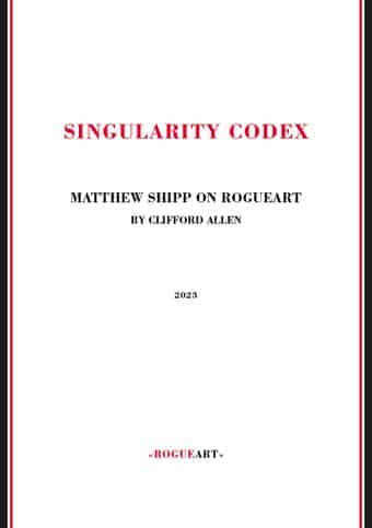 Singularity Codex: Matthew Shipp On Rogueart