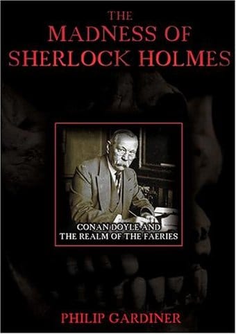 The Madness of Sherlock Holmes: Conan Doyle and