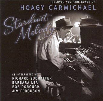 Stardust Melody: Beloved and Rare Songs of Hoagy